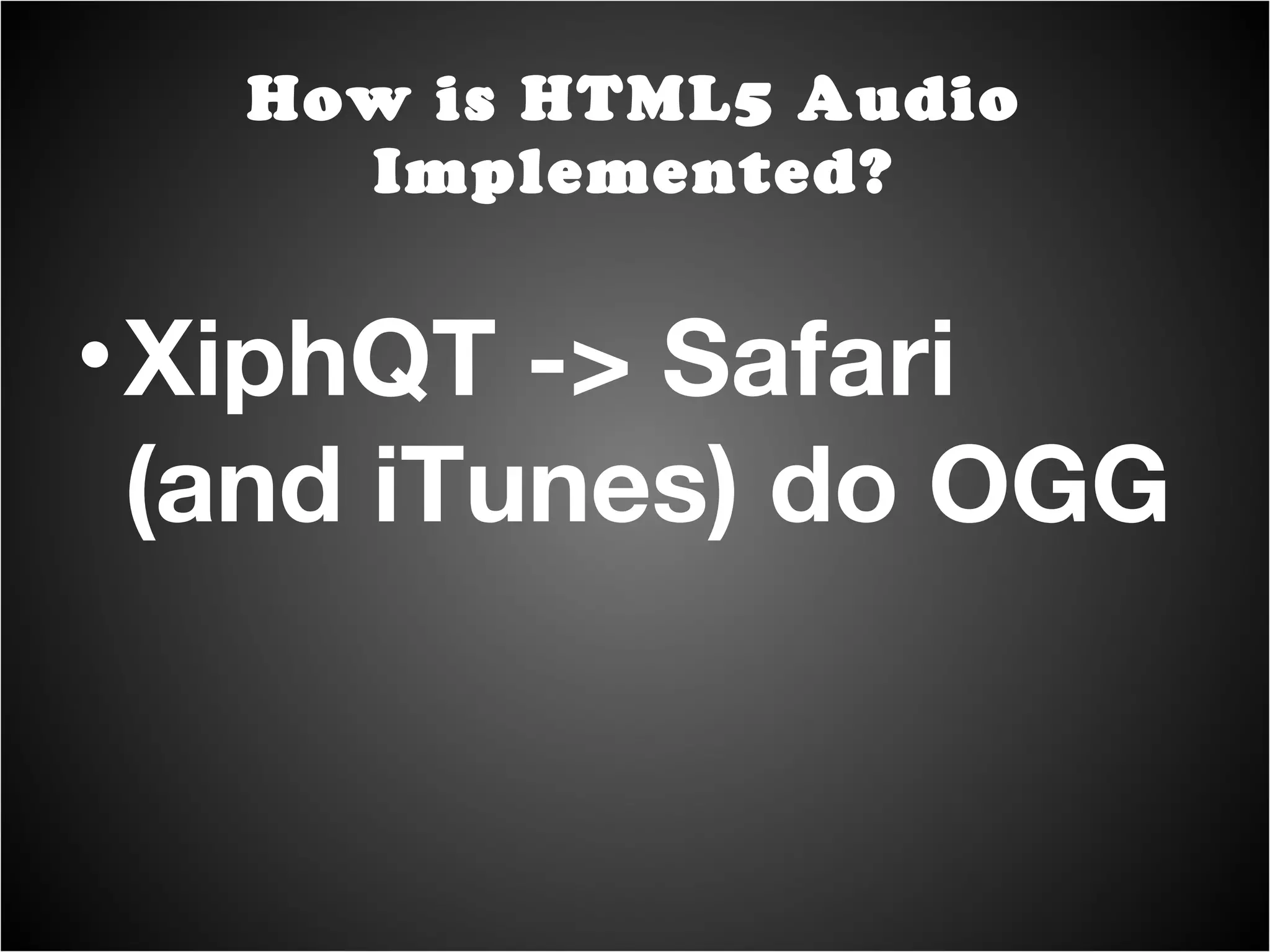 XiphQT -> Safari (and iTunes) do OGG How is HTML5 Audio Implemented? 