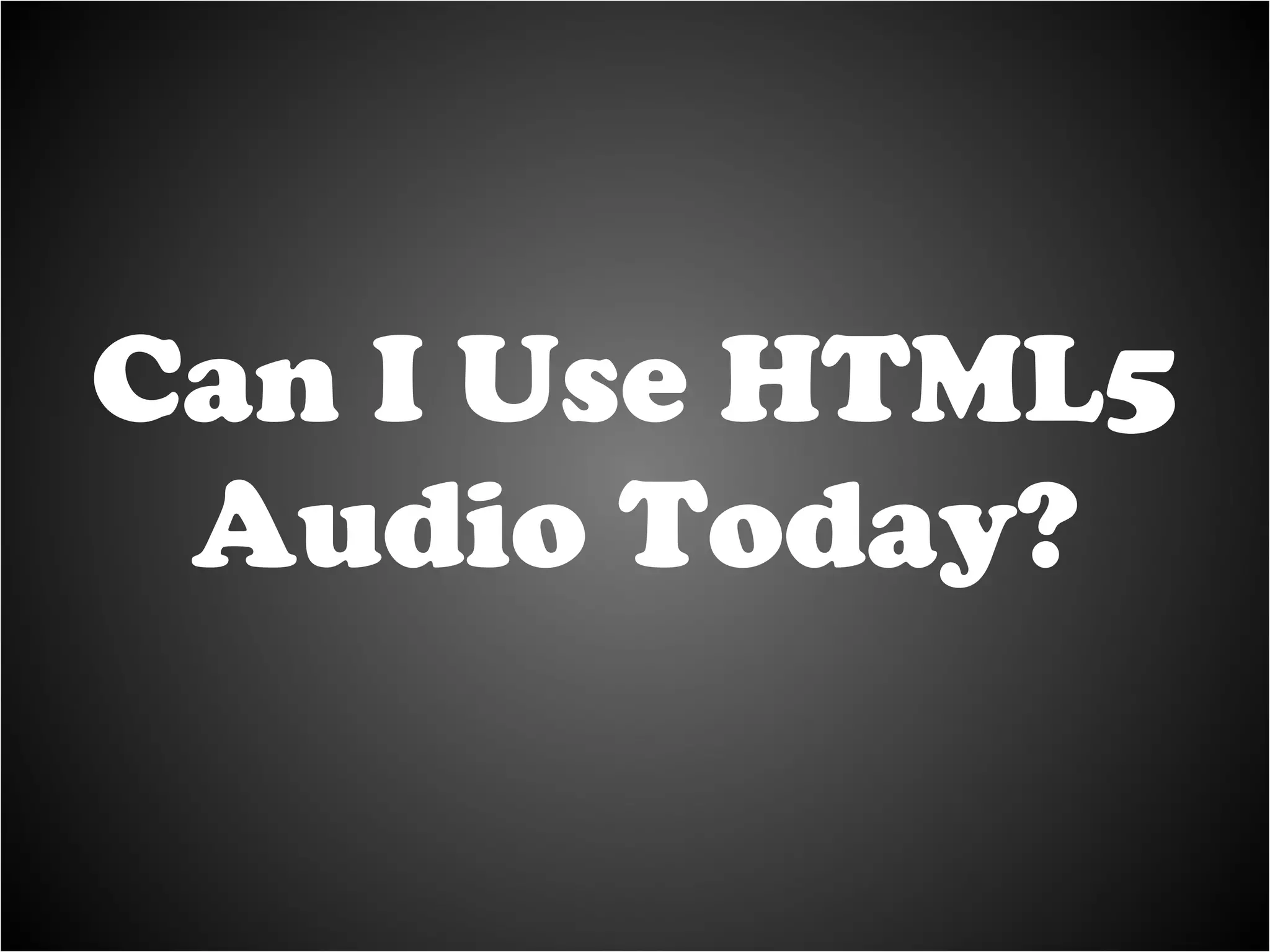 Can I Use HTML5 Audio Today? 