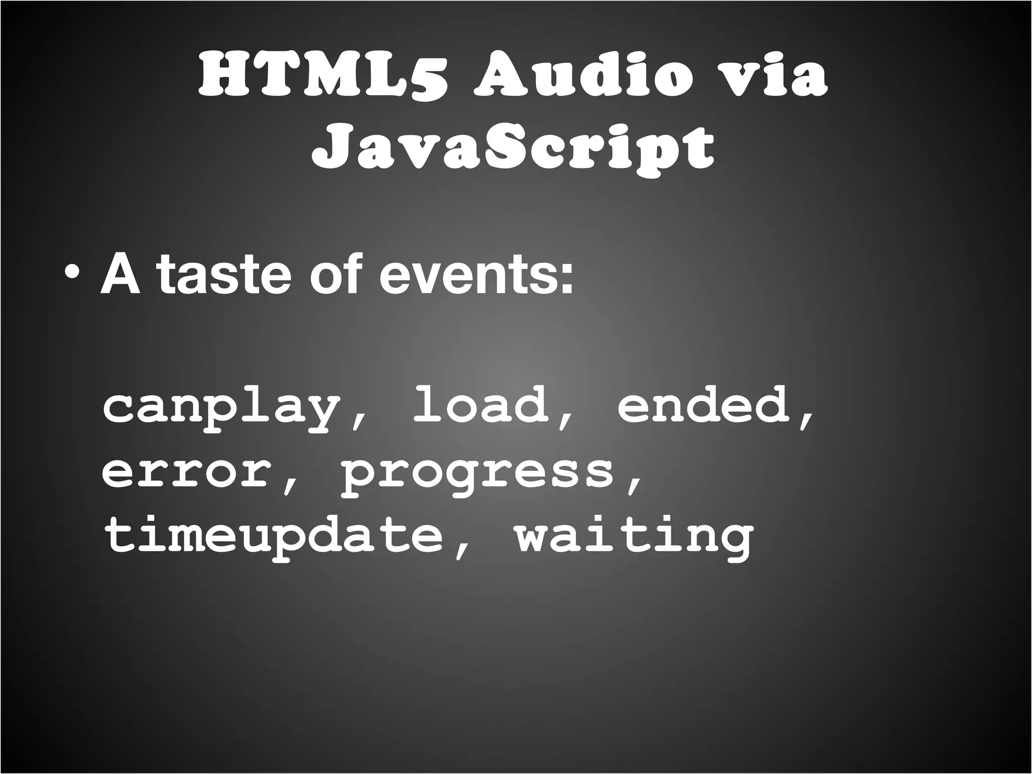 A taste of events: canplay, load, ended, error, progress, timeupdate, waiting HTML5 Audio via JavaScript 