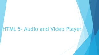 HTML 5- Audio and Video Player
 