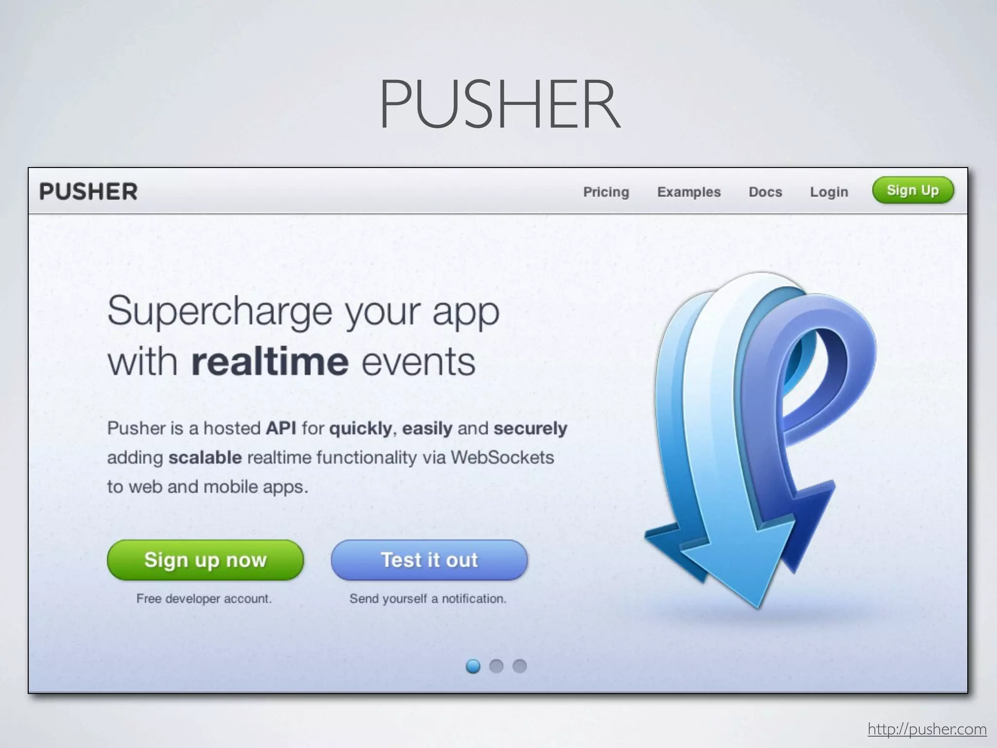 PUSHER




         http://pusher.com
 
