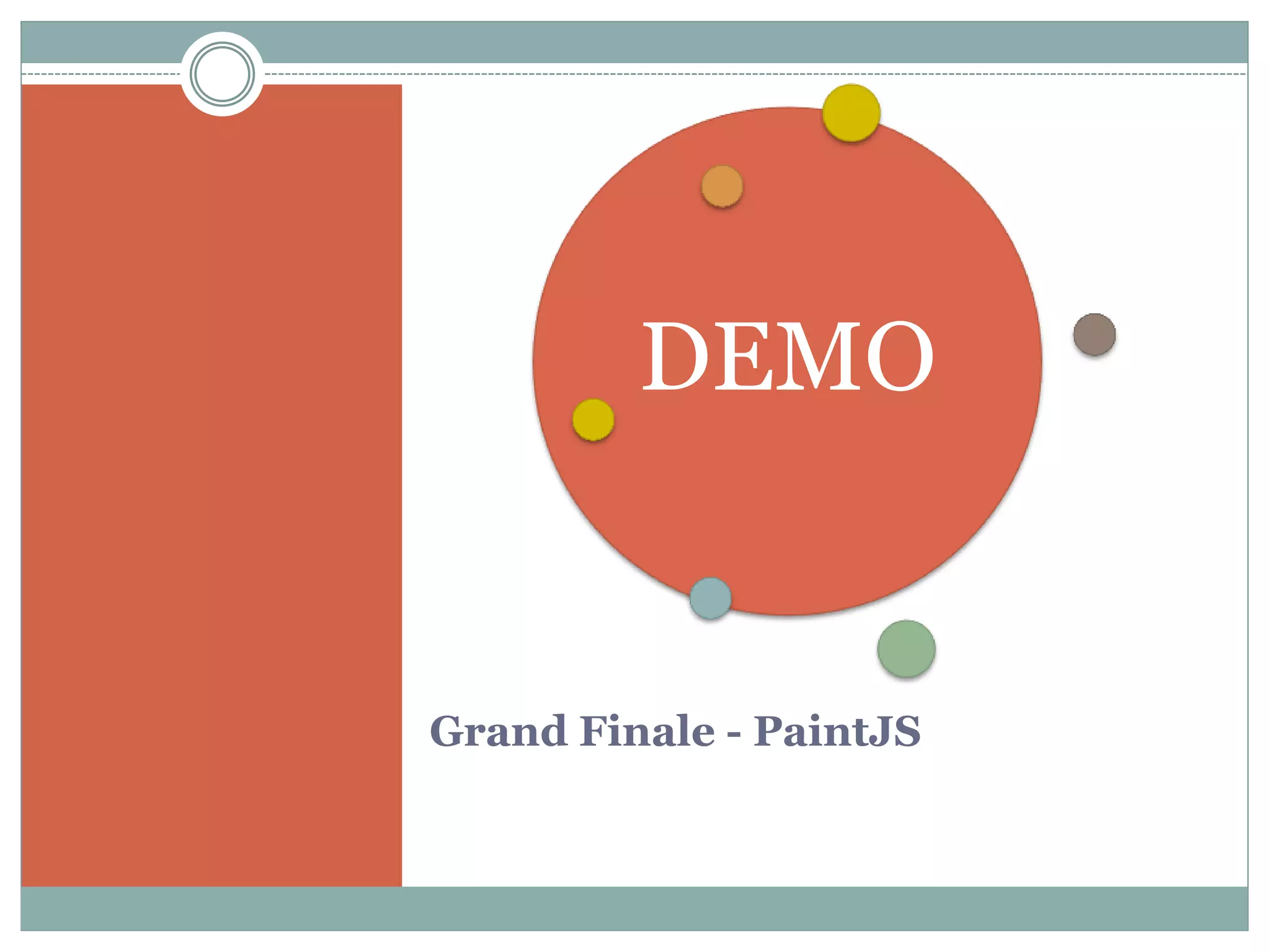 Grand Finale - PaintJS
DEMO
 