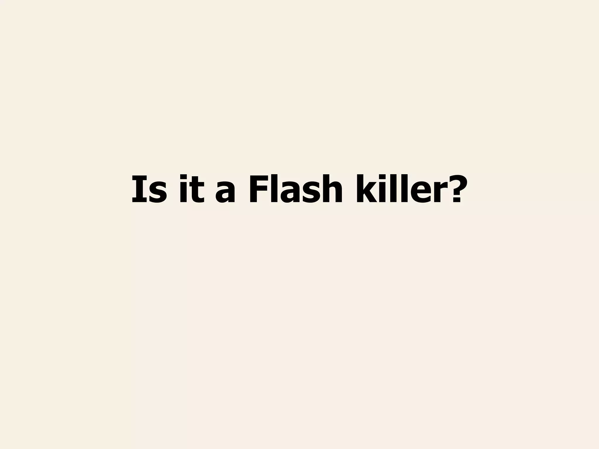 Is it a Flash killer?
 