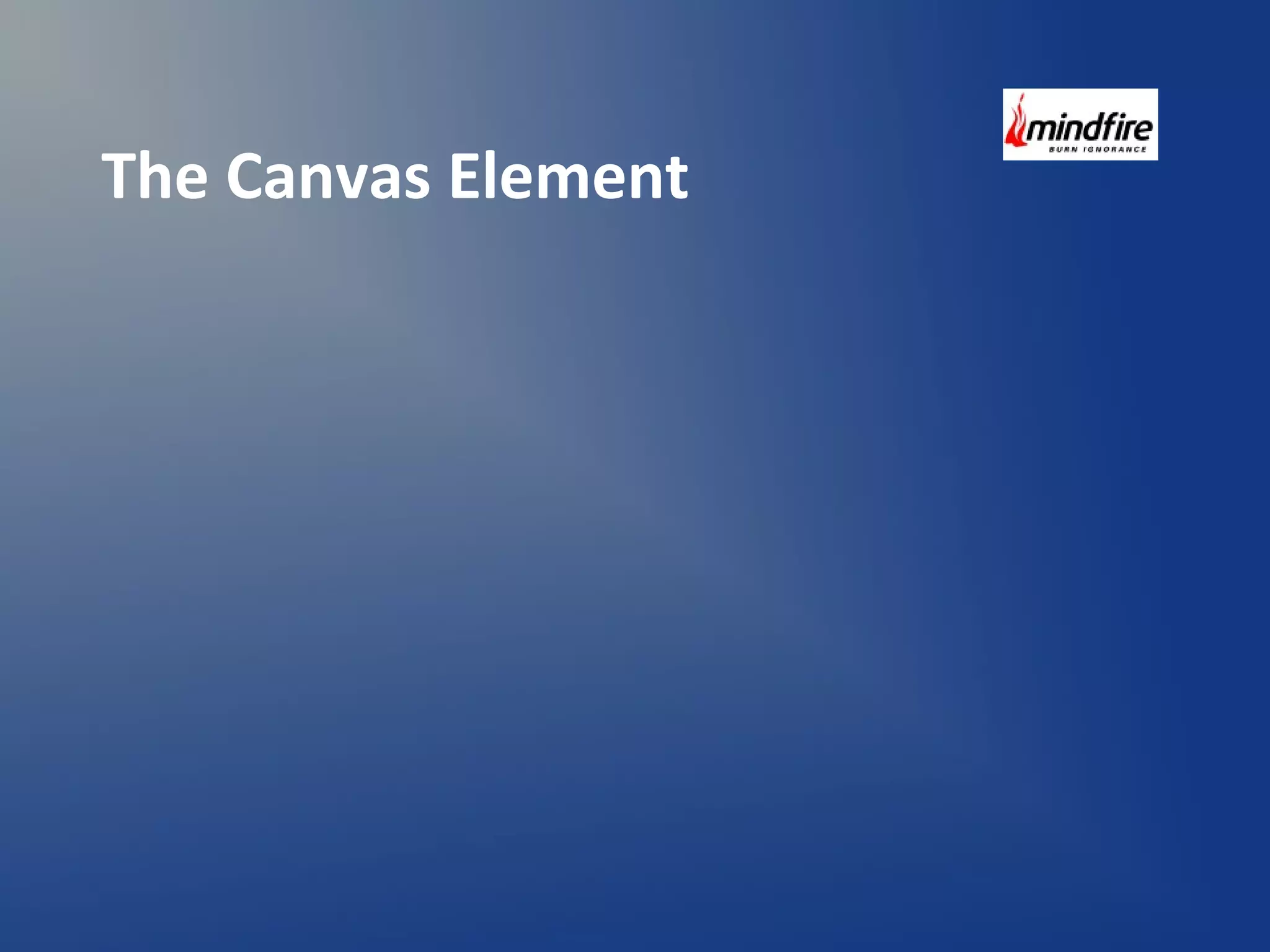 The Canvas Element 
 
