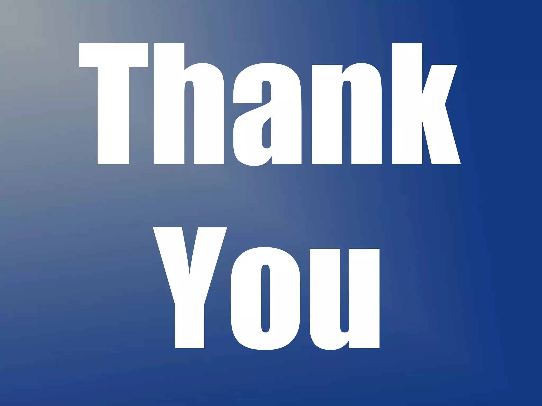 Thank 
You 

