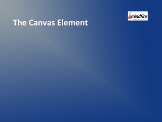 The Canvas Element 
 
