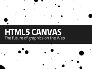 HTML5 Canvas Hack Night - The Future of Graphics on the Web