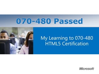 Microsoft Official Course
         ®




             My Learning to 070-480
              HTML5 Certification
 