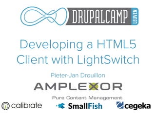 Developing a HTML5
Client with LightSwitch
Pieter-Jan Drouillon

 