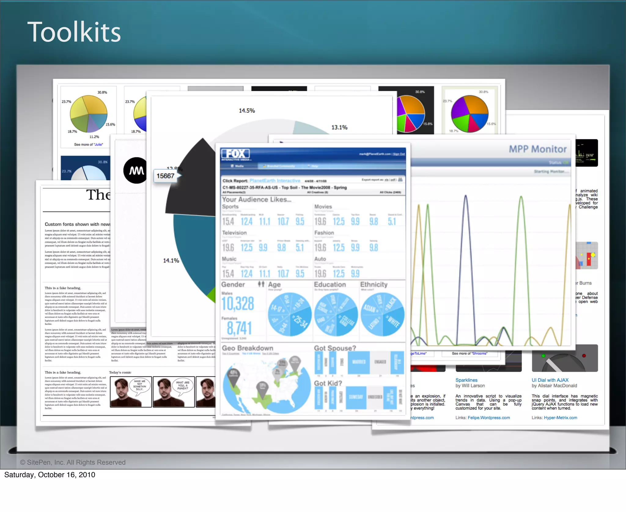Toolkits

                   Low-level (shapes, lines, events, etc.):
                          Dojo GFX, MooTools ART, Processing, Raphaël
                   High-level
                          DojoX Charting, Drawing
                          MooTools ART Widgets
                          PlotKit and many other charting projects




    © SitePen, Inc. All Rights Reserved
Saturday, October 16, 2010
 