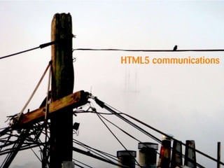 HTML5 communications 