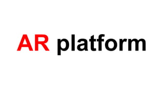 AR platform
 