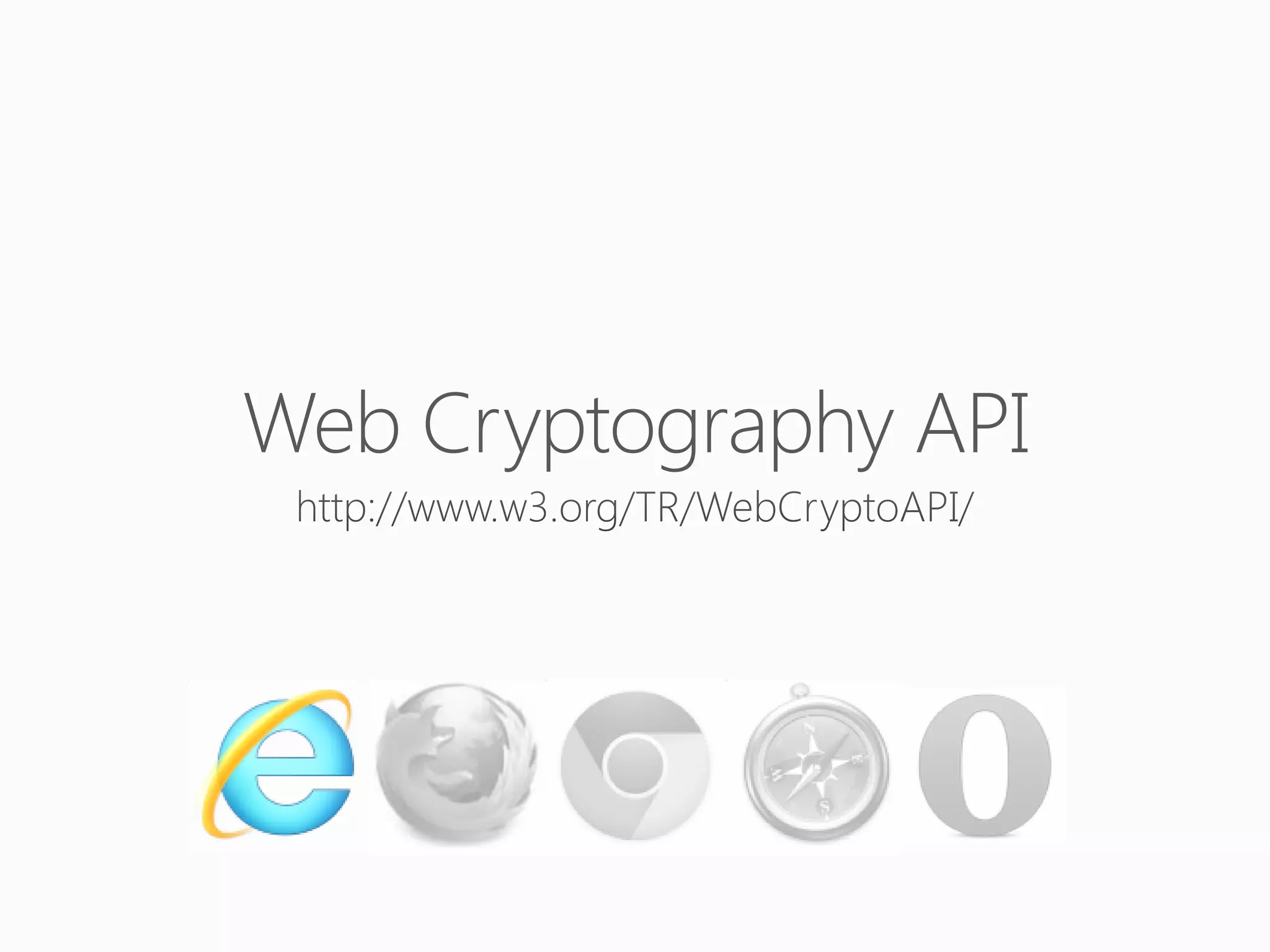 Web Cryptography API

 