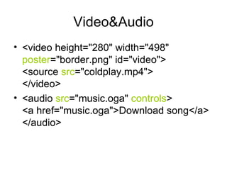 Video & Audio <ul><li><video height=&quot;280&quot; width=&quot;498&quot;  poster =&quot;border.png&quot; id=&quot;video&q...