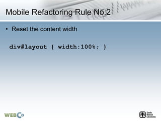 Mobile Refactoring Rule No.2
• Reset the content width
div#layout { width:100%; }
 