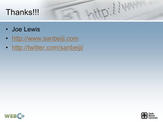 Thanks!!!
• Joe Lewis
• http://www.sanbeiji.com
• http://twitter.com/sanbeiji/
 