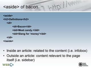 <aside> of bacon
<aside>
<h2>Definitions</h2>
<dl>
<dt>Bacon</dt>
<dd>Meat candy.</dd>
<dd>Slang for ‘money’</dd>
</dl>
</...