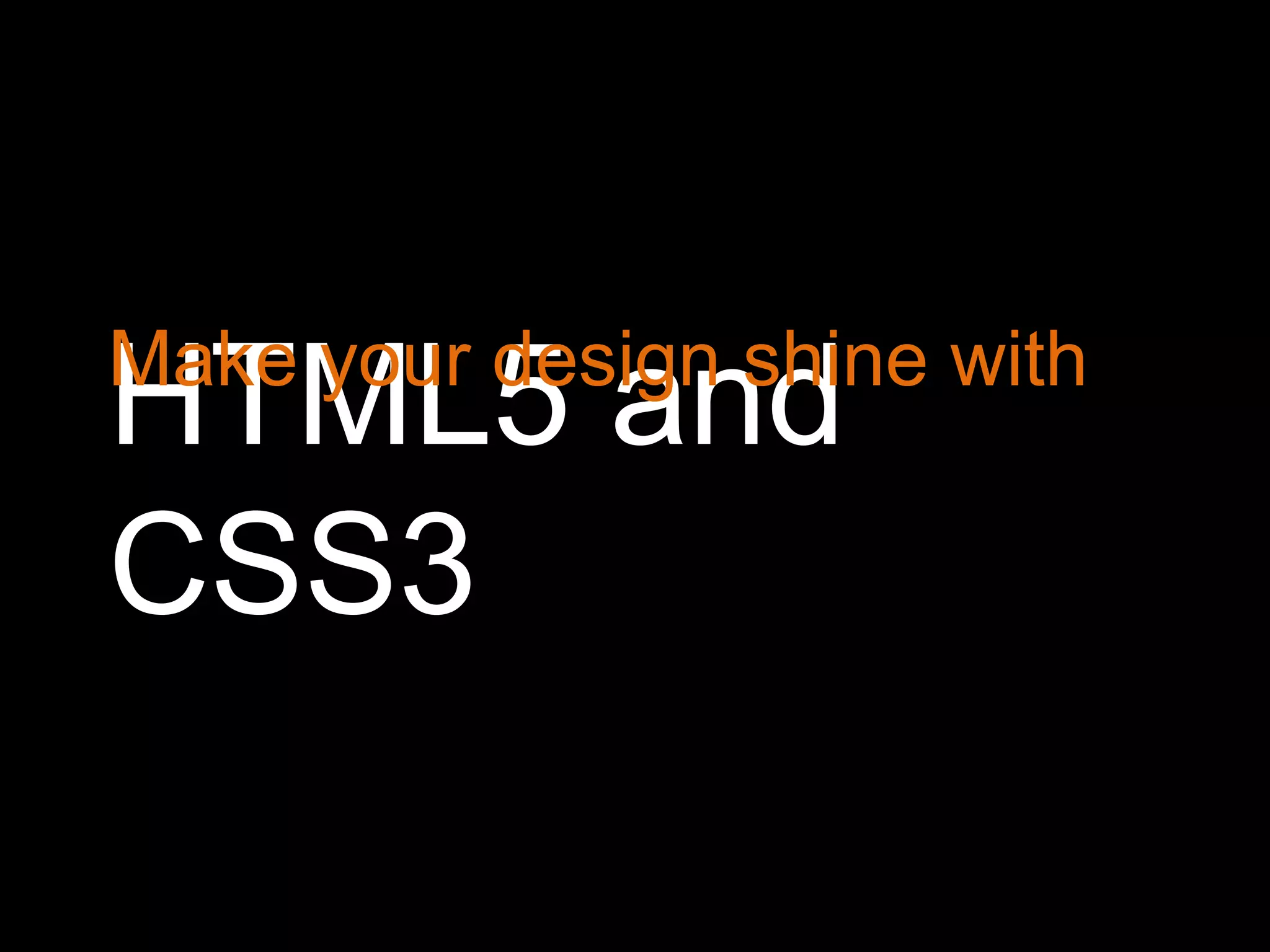 Make your design shine withHTML5 and CSS3