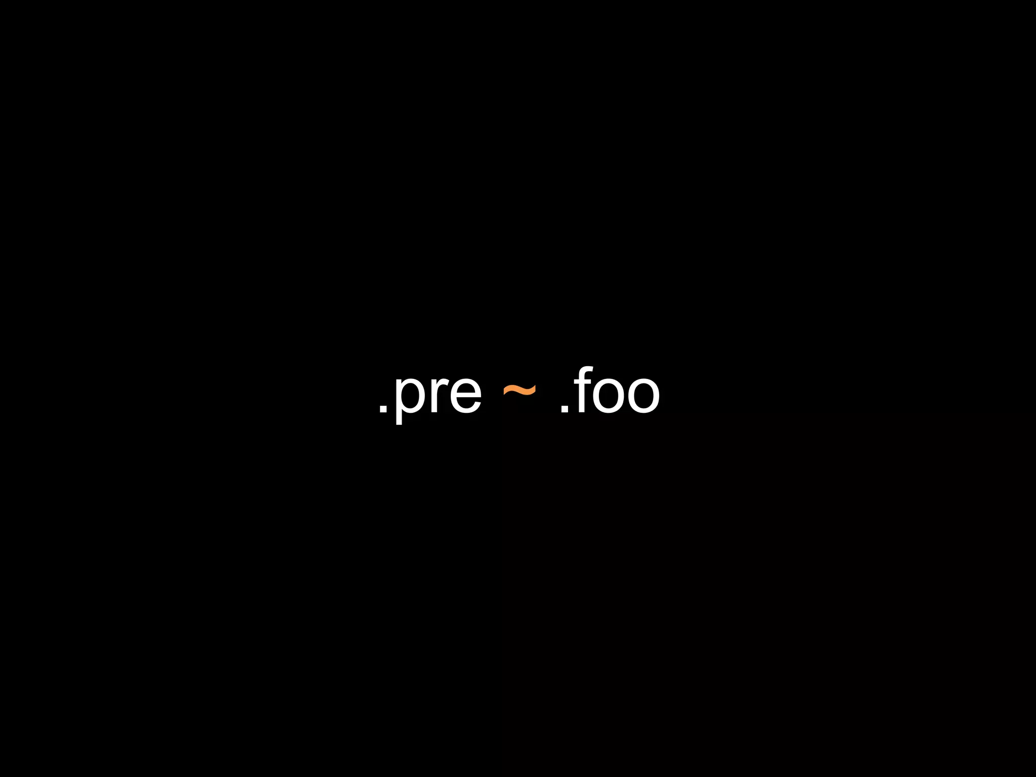 .pre ~ .foo