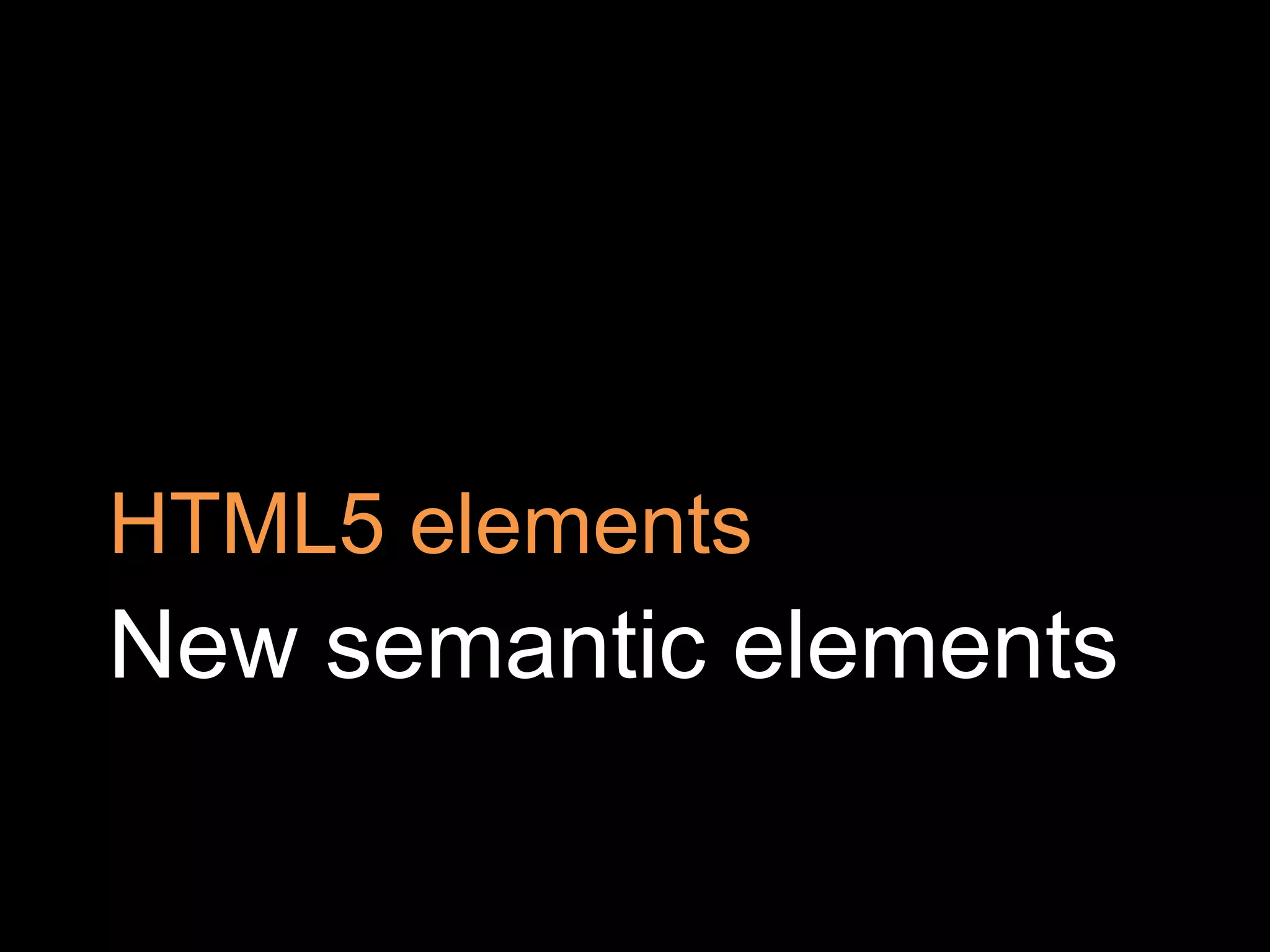 New semantic elementsHTML5 elements