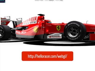 http://helloracer.com/webgl/
 
