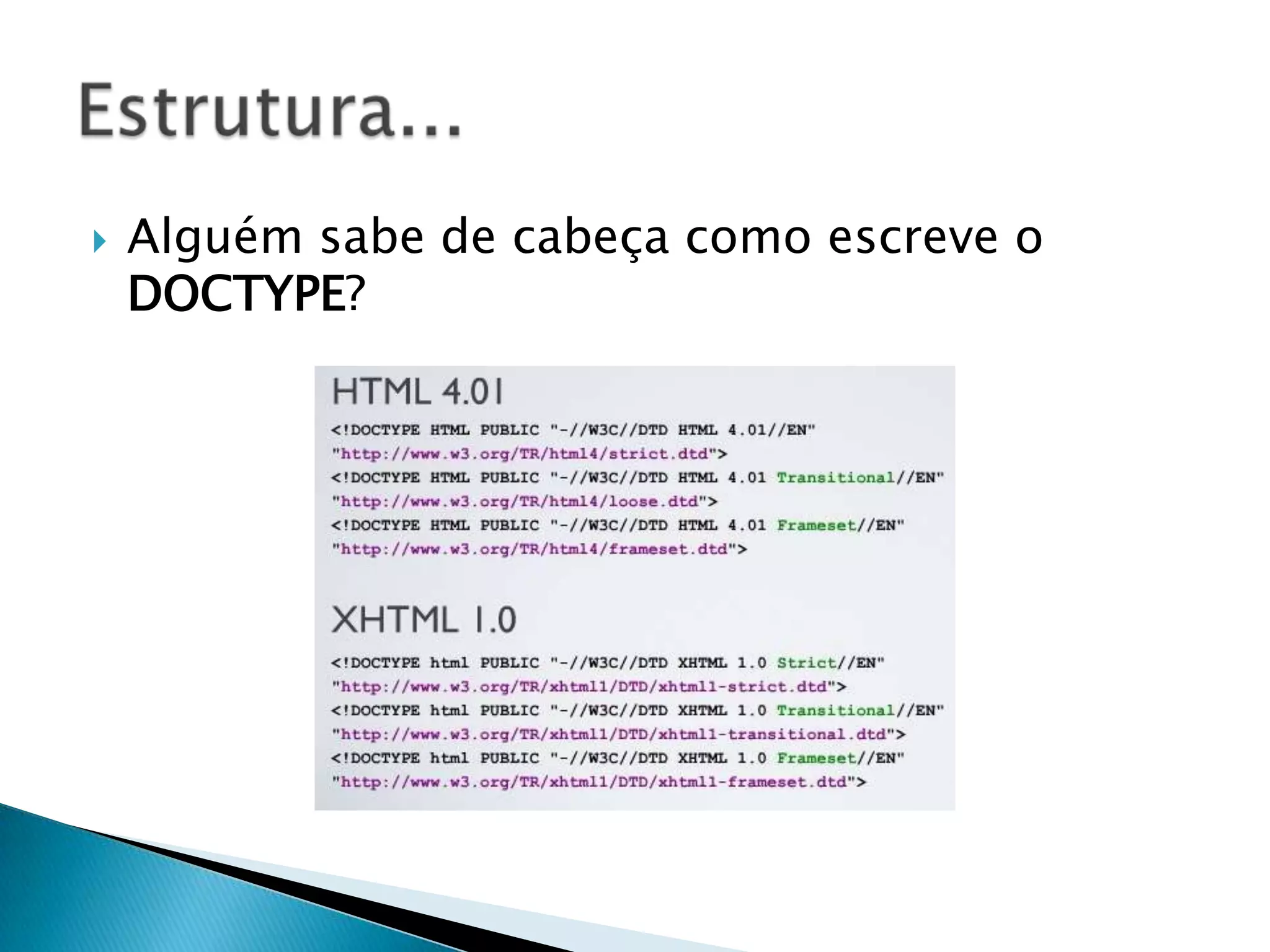  Alguém sabe de cabeça como escreve o DOCTYPE? 