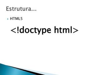    HTML5


    <!doctype html>
 