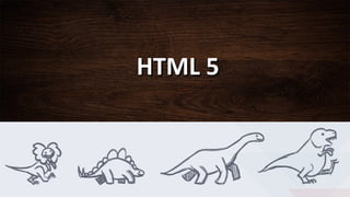 HTML 5HTML 5
 