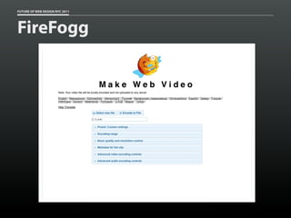 FUTURE OF WEB DESIGN NYC 2011




FireFogg
 
