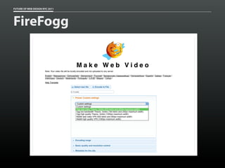 FUTURE OF WEB DESIGN NYC 2011




FireFogg
 