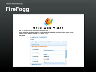 FUTURE OF WEB DESIGN NYC 2011




FireFogg
 