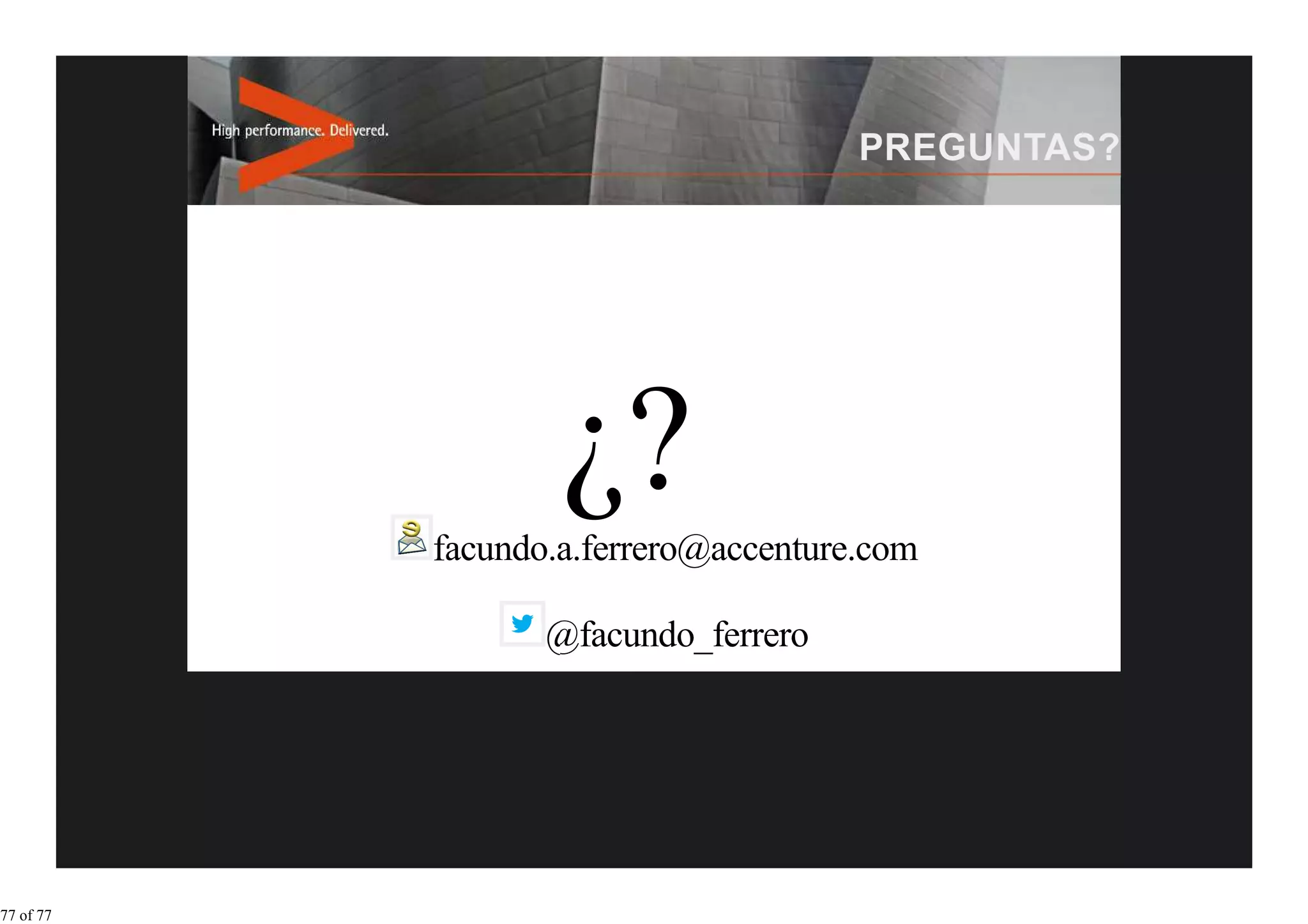 facundo.a.ferrero@accenture.com

                  @facundo_ferrero




77 of 77
 