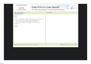 W3SCHOOLS BOOKS

                     New Books:
                     HTML, CSS
                 JavaScript, and Ajax


                                                                  Your Result:
           <!DOCTYPE html>
           <html>
           <body>

           <video width="320" height="240" controls="controls">
             <source src="movie.mp4" type="video/mp4" />
             <source src="movie.ogg" type="video/ogg" />
             Your browser does not support the video tag.
           </video>

           </body>
           </html>




           Edit the code above and click to see the result.                      W3Schools.com - Try it yourself




21 of 77
 