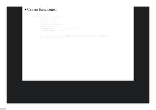 Como funciones:




                             'Presentación', 'F.Ferrero');




54 of 77
 
