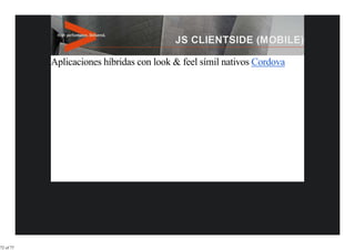 Aplicaciones híbridas con look & feel símil nativos Cordova




72 of 77
 