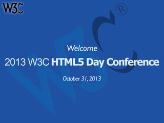 Welcome

2013 W3C HTML5 Day Conference
October 31, 2013

 