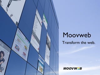 Moovweb
Transform the web.
 