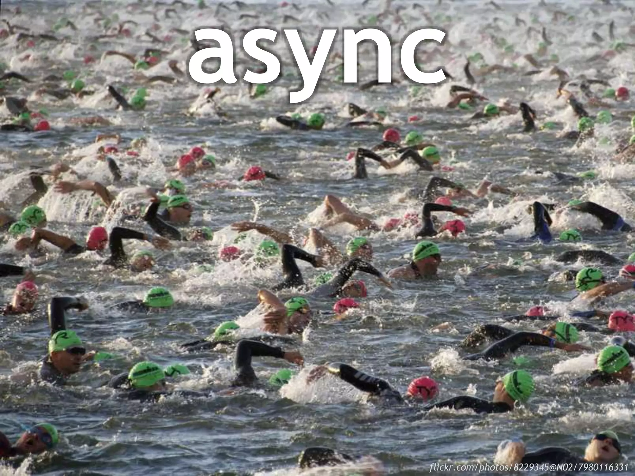 flickr.com/photos/8229345@N02/7980116331
async
 