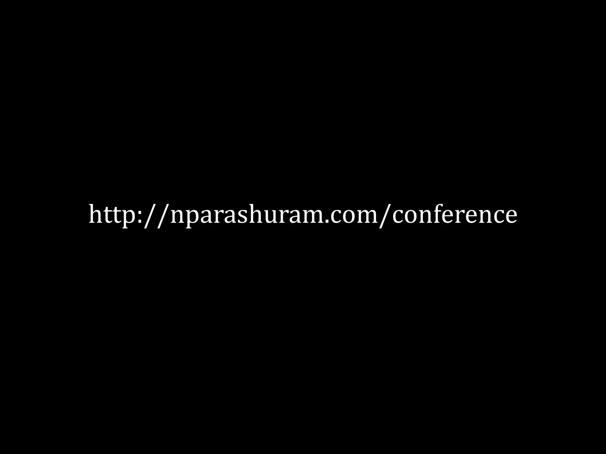 http://nparashuram.com/conference
 