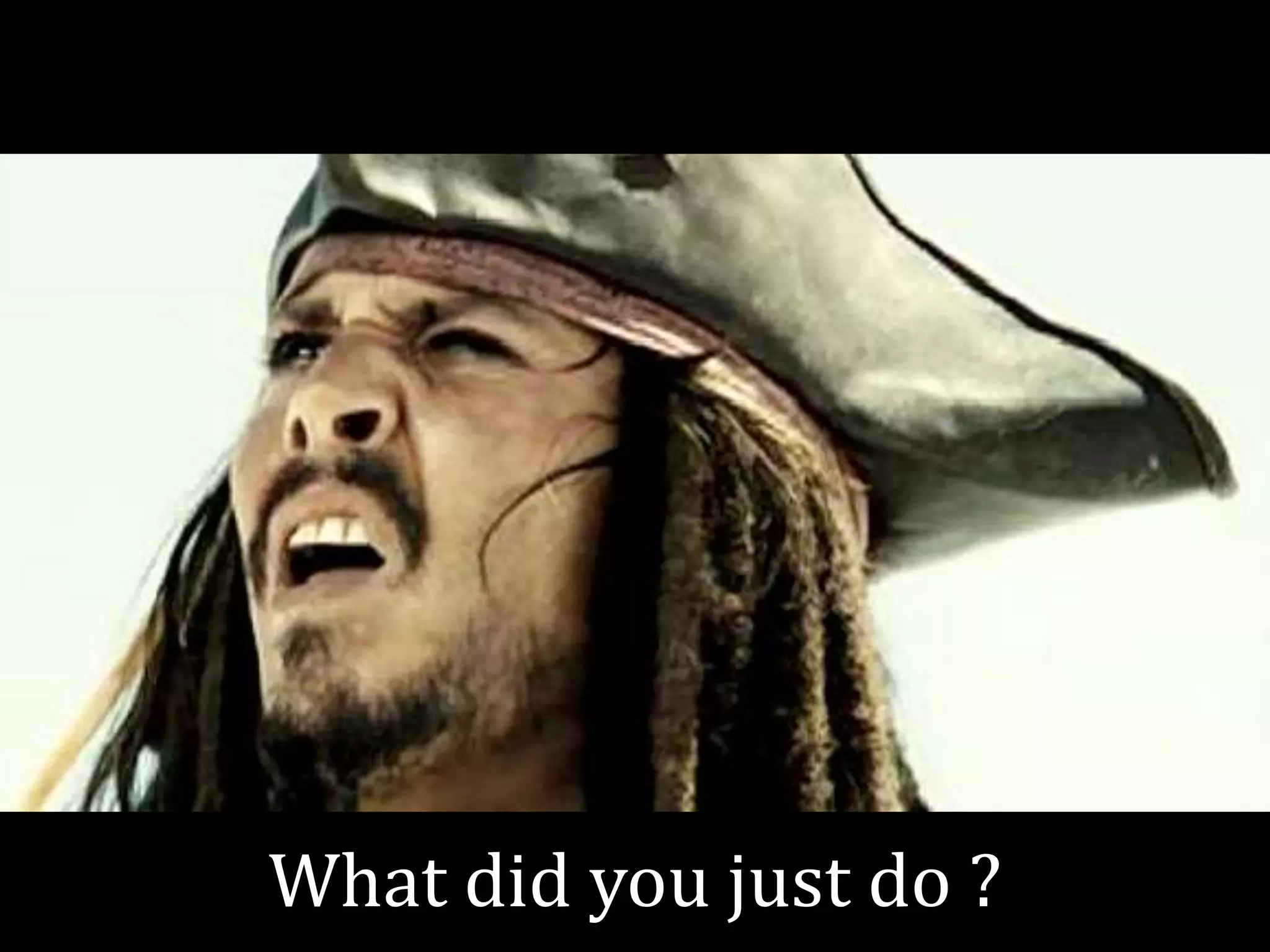 What did you just do ?
 