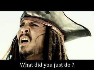What did you just do ?
 