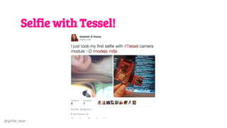 @girlie_mac
Selfie with Tessel!
 