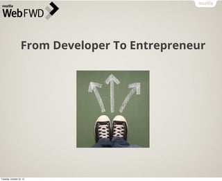 From Developer To Entrepreneur

Tuesday, October 22, 13

 