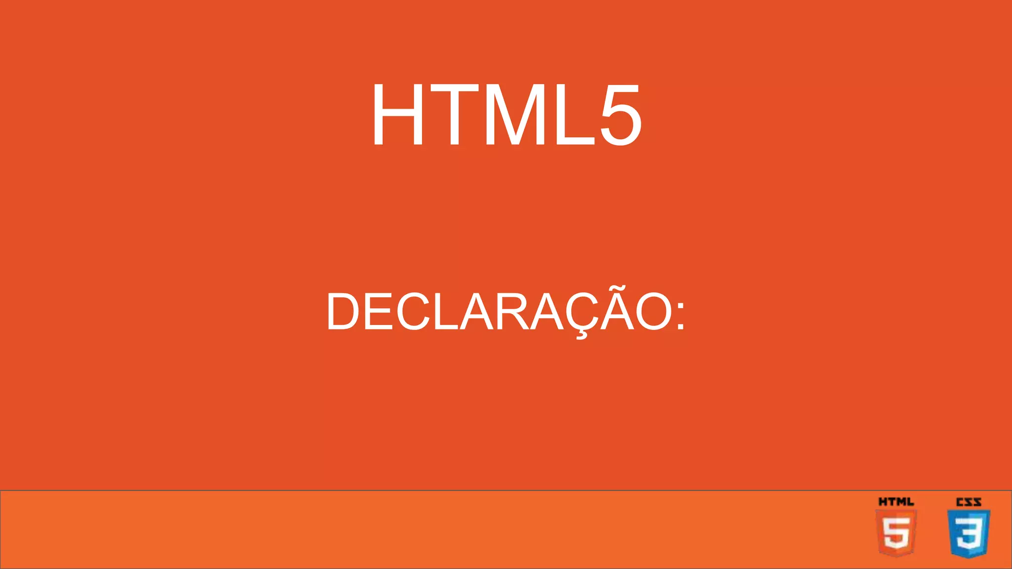 HTML5 DECLARAÇÃO: 