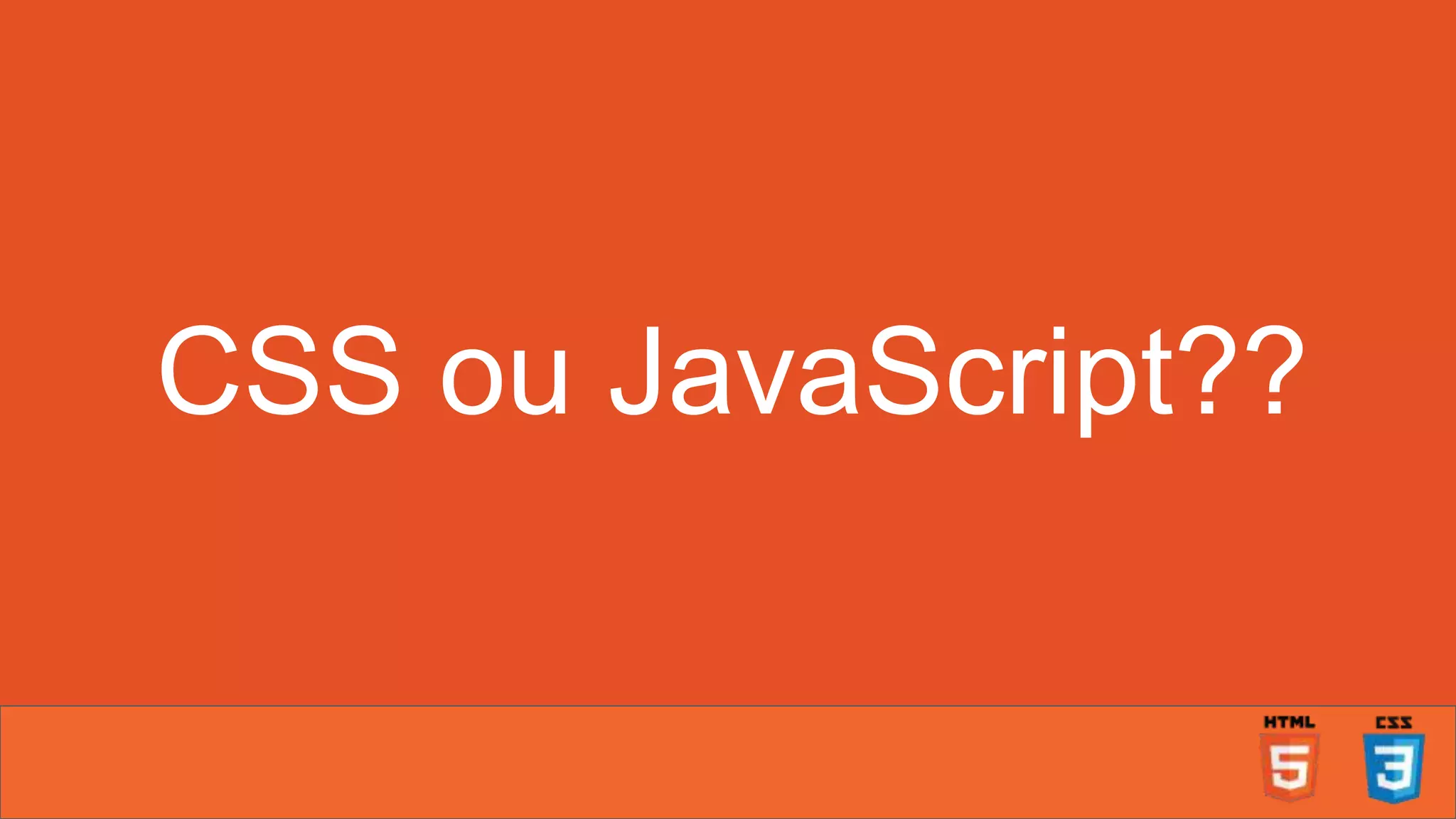 CSS ou JavaScript?? 