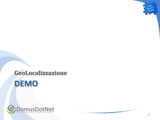 GeoLocalizzazione
DEMO


                    61
 
