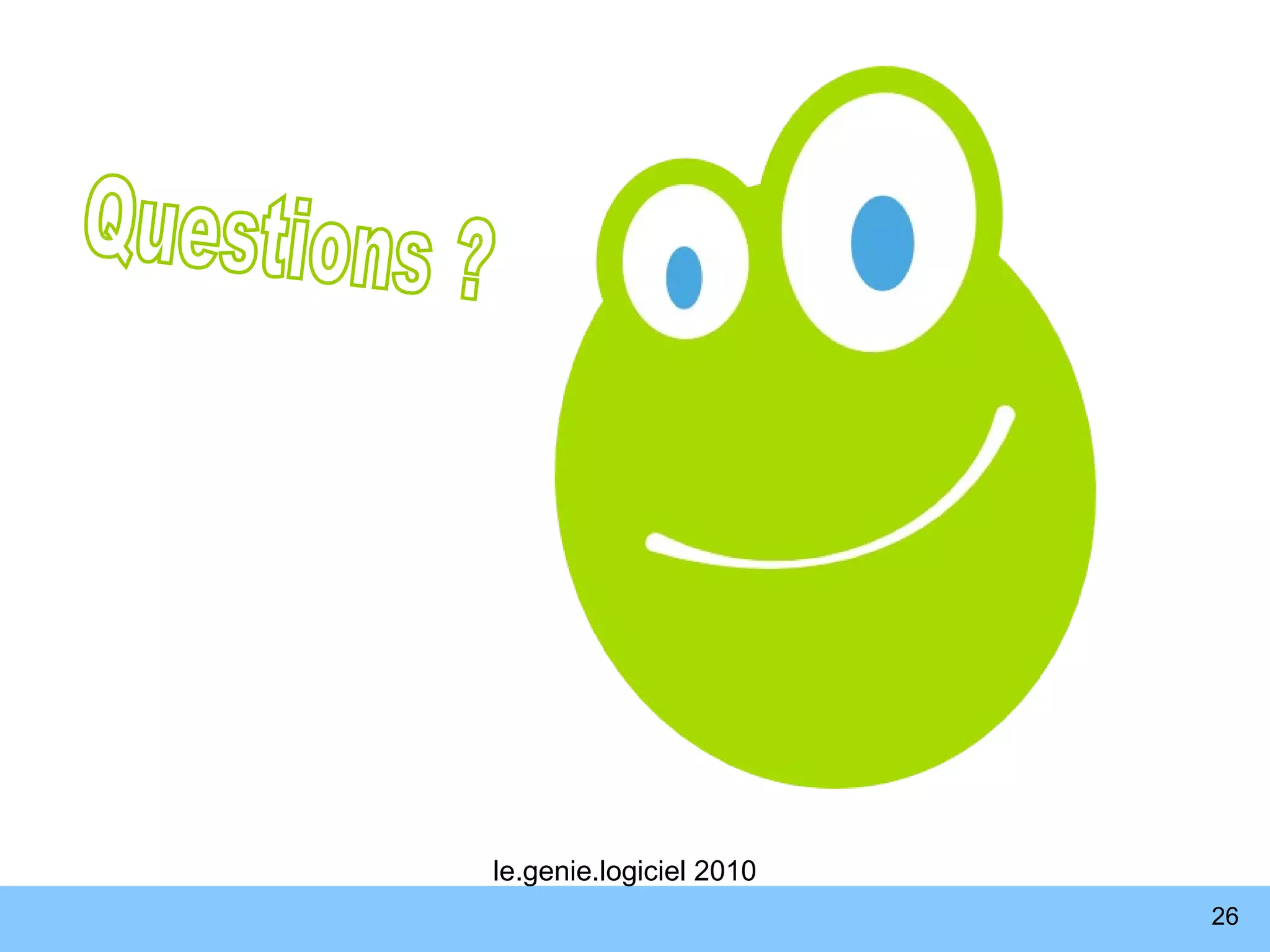 Questions ? le.genie.logiciel 2010 