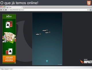 O que já temos online!




Friday, January 21, 2011
 