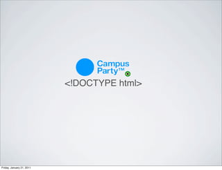 <!DOCTYPE html>




Friday, January 21, 2011
 