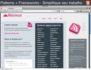 Patterns + Frameworks - Simpliﬁque seu trabalho




Friday, January 21, 2011
 